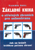 Havel - Základní kniha o střelných zbraních pro sebeobranu.